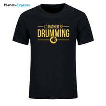 Load image into Gallery viewer, Men's New Arrival Loose T Shirts I'd Rather Be Drumming Tshirts Cotton Short Sleeve band drums music gift rock drummer T-shirts
