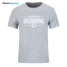 Load image into Gallery viewer, Men's New Arrival Loose T Shirts I'd Rather Be Drumming Tshirts Cotton Short Sleeve band drums music gift rock drummer T-shirts
