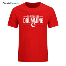 Load image into Gallery viewer, Men's New Arrival Loose T Shirts I'd Rather Be Drumming Tshirts Cotton Short Sleeve band drums music gift rock drummer T-shirts
