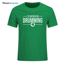 Load image into Gallery viewer, Men's New Arrival Loose T Shirts I'd Rather Be Drumming Tshirts Cotton Short Sleeve band drums music gift rock drummer T-shirts
