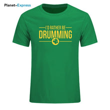 Load image into Gallery viewer, Men's New Arrival Loose T Shirts I'd Rather Be Drumming Tshirts Cotton Short Sleeve band drums music gift rock drummer T-shirts
