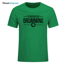 Load image into Gallery viewer, Men's New Arrival Loose T Shirts I'd Rather Be Drumming Tshirts Cotton Short Sleeve band drums music gift rock drummer T-shirts

