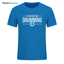 Load image into Gallery viewer, Men's New Arrival Loose T Shirts I'd Rather Be Drumming Tshirts Cotton Short Sleeve band drums music gift rock drummer T-shirts
