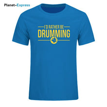 Load image into Gallery viewer, Men's New Arrival Loose T Shirts I'd Rather Be Drumming Tshirts Cotton Short Sleeve band drums music gift rock drummer T-shirts
