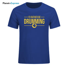 Load image into Gallery viewer, Men's New Arrival Loose T Shirts I'd Rather Be Drumming Tshirts Cotton Short Sleeve band drums music gift rock drummer T-shirts
