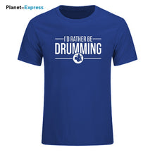 Load image into Gallery viewer, Men's New Arrival Loose T Shirts I'd Rather Be Drumming Tshirts Cotton Short Sleeve band drums music gift rock drummer T-shirts
