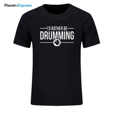 Load image into Gallery viewer, Men's New Arrival Loose T Shirts I'd Rather Be Drumming Tshirts Cotton Short Sleeve band drums music gift rock drummer T-shirts
